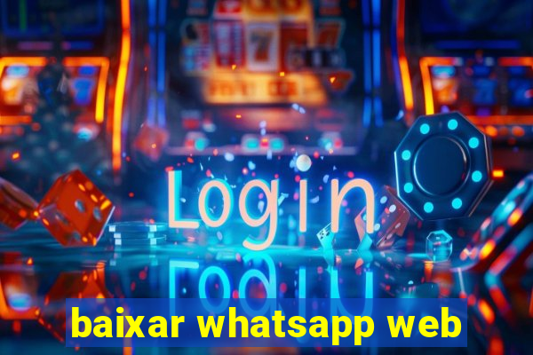 baixar whatsapp web